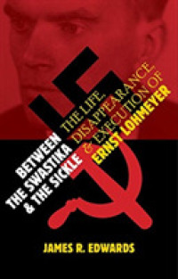 Between the Swastika and the Sickle : The Life, Disappearance, and Execution of Ernst Lohmeyer