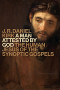 Man Attested by God : The Human Jesus of the Synoptic Gospels