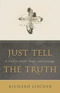 Just Tell the Truth : A Call to Faith, Hope, and Courage