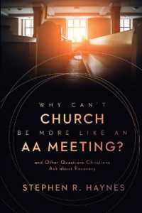 Why Can't Church Be More Like an AA Meeting? : And Other Questions Christians Ask about Recovery