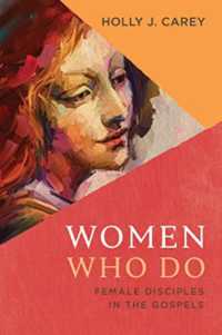 Women Who Do : Female Disciples in the Gospels