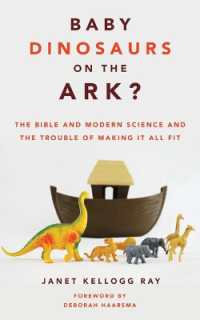 Baby Dinosaurs on the Ark? : The Bible and Modern Science and the Trouble of Making It All Fit