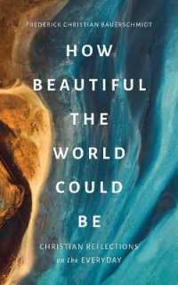 How Beautiful the World Could Be : Christian Reflections on the Everyday