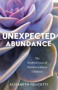 Unexpected Abundance : The Fruitful Lives of Women without Children