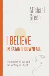 I Believe in Satan's Downfall : The Reality of Evil and the Victory of Christ (The Eerdmans Michael Green Collection (Emgc))