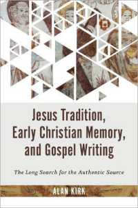 Jesus Tradition, Early Christian Memory, and Gospel Writing : The Long Search for the Authentic Source