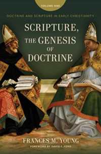 Scripture, the Genesis of Doctrine : Doctrine and Scripture in Early Christianity, Vol 1.
