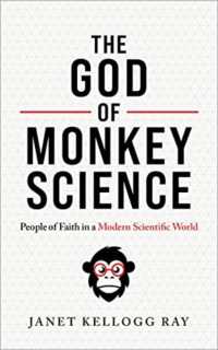 The God of Monkey Science : People of Faith in a Modern Scientific World