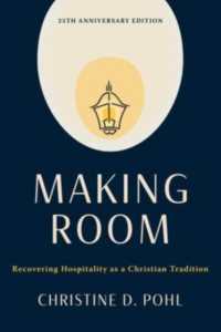 Making Room, 25th Anniversary Edition : Recovering Hospitality as a Christian Tradition