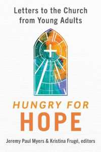 Hungry for Hope : Letters to the Church from Young Adults