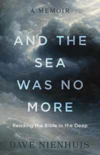 And the Sea Was No More : Reading the Bible in the Deep
