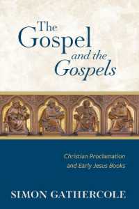 The Gospel and the Gospels : Christian Proclamation and Early Jesus Books