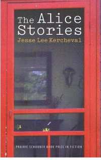 The Alice Stories (The Raz/shumaker Prairie Schooner Book Prize in Fiction)