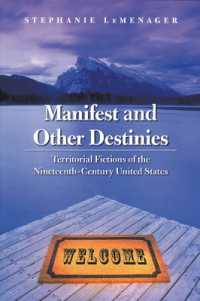 Manifest and Other Destinies : Territorial Fictions of the Nineteenth-Century United States (Postwestern Horizons)