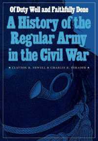 Of Duty Well and Faithfully Done : A History of the Regular Army in the Civil War (Studies in War, Society, and the Military)