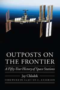 Outposts on the Frontier : A Fifty-Year History of Space Stations (Outward Odyssey: a People's History of Spaceflight)