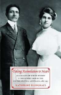 Taking Assimilation to Heart : Marriages of White Women and Indigenous Men in the United States and Australia, 1887-1937