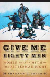 Give Me Eighty Men : Women and the Myth of the Fetterman Fight (Women in the West)