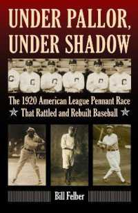 Under Pallor, under Shadow : The 1920 American League Pennant Race That Rattled and Rebuilt Baseball