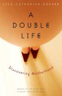 A Double Life : Discovering Motherhood (River Teeth Literary Nonfiction Prize)