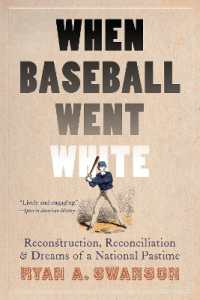 When Baseball Went White : Reconstruction, Reconciliation, and Dreams of a National Pastime