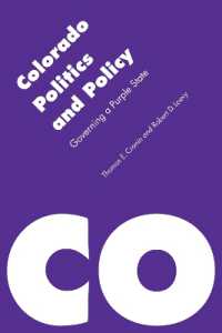 Colorado Politics and Policy : Governing a Purple State (Politics and Governments of the American States)