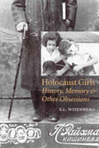 Holocaust Girls : History, Memory, & Other Obsessions
