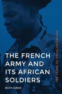 The French Army and Its African Soldiers : The Years of Decolonization (France Overseas: Studies in Empire and Decolonization)
