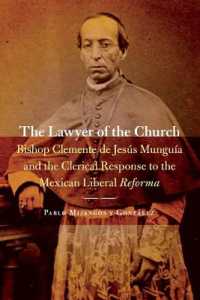 The Lawyer of the Church : Bishop Clemente De Jesús Munguía and the Clerical Response to the Mexican Liberal Reforma (The Mexican Experience)