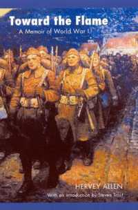 Toward the Flame : A Memoir of World War I