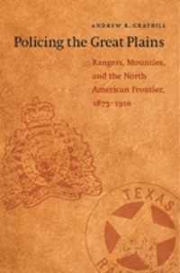 Policing the Great Plains : Rangers, Mounties, and the North American Frontier, 1875-1910