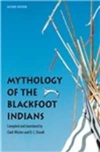 Mythology of the Blackfoot Indians (Sources of American Indian Oral Literature) （2ND）