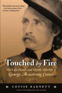 Touched by Fire : The Life, Death, and Mythic Afterlife of George Armstrong Custer