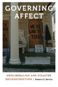 Governing Affect : Neoliberalism and Disaster Reconstruction (Anthropology of Contemporary North America)