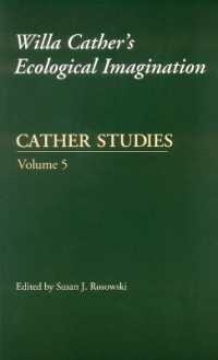 ウィラ・キャザーの環境文学的想像力<br>Cather Studies, Volume 5 : Willa Cather's Ecological Imagination (Cather Studies)