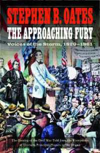 The Approaching Fury : Voices of the Storm, 1820-1861