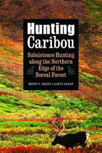 Hunting Caribou : Subsistence Hunting Along the Northern Edge of the Boreal Forest