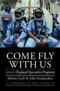 Come Fly with Us : NASA's Payload Specialist Program (Outward Odyssey: a People's History of Spaceflight)