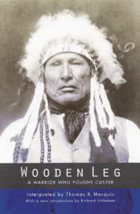 Wooden Leg : A Warrior Who Fought Custer (Second Edition)