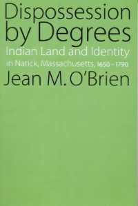 Dispossession by Degrees : Indian Land and Identity in Natick, Massachusetts, 1650-1790