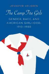 The Camp Fire Girls : Gender, Race, and American Girlhood, 1910-1980 (Expanding Frontiers: Interdisciplinary Approaches to Studies of Women, Gender, and Sexuality)