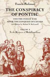 The Conspiracy of Pontiac and the Indian War after the Conquest of Canada, Volume 1 : To the Massacre at Michillimackinac