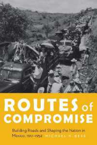 Routes of Compromise : Building Roads and Shaping the Nation in Mexico, 1917-1952 (The Mexican Experience)