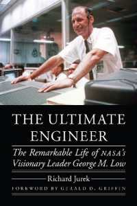 The Ultimate Engineer : The Remarkable Life of NASA's Visionary Leader George M. Low (Outward Odyssey: a People's History of Spaceflight)