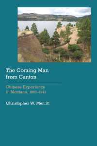 The Coming Man from Canton : Chinese Experience in Montana, 1862-1943 (Historical Archaeology of the American West)