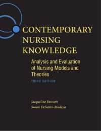 Contemporary Nursing Knowledge : Analysis and Evaluation of Nursing Models and Theories （3RD）