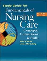 Fundamentals of Nursing Care : Concepts, Connections & Skills （2 STG）