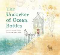 ミシェル・クエヴァス／エリン・Ｅ．ステッド『海のてがみのゆうびんや』（原書）<br>The Uncorker of Ocean Bottles