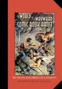 The World of a Wayward Comic Book Artist : The Private Sketchbooks of S. Plunkett