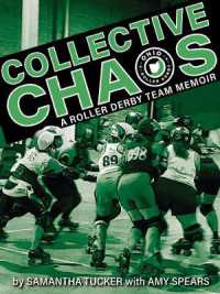 Collective Chaos : A Roller Derby Team Memoir
